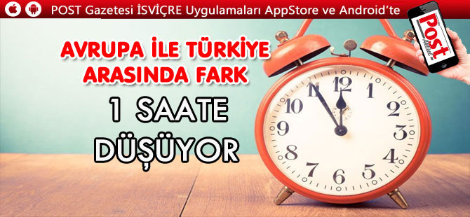 İSVİÇRE-TÜRKİYE ARASINDA SAAT FARKI AZALIYOR