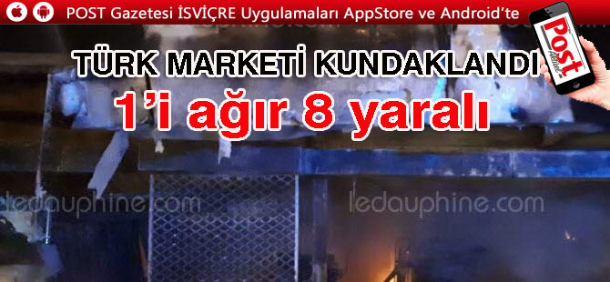 Türk marketi kundaklandı: 1’i ağır 8 yaralı