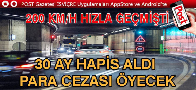 İSVİÇRE’DE HIZ YAPTI, HAPİS CEZASI ALDI, ALMANYA’DA PARA CEZASI ÖDEYECEK