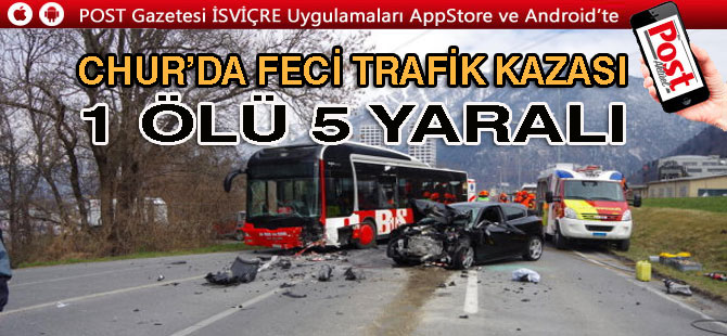 CHUR’DA FECİ TRAFİK KAZASI : 1 ÖLÜ 5 YARALI