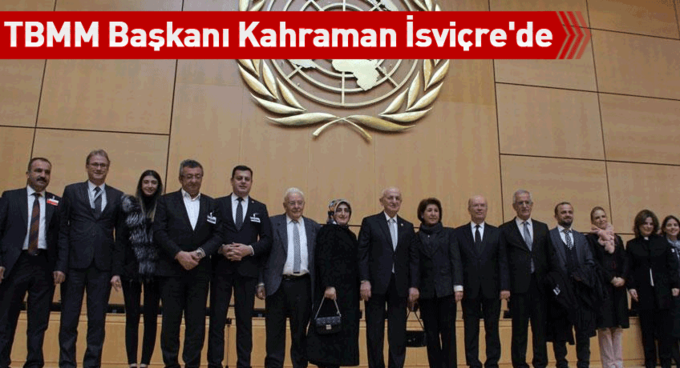 TBMM Başkanı Kahraman İsviçre'de