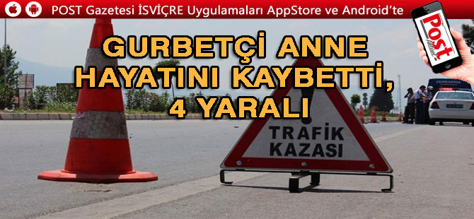 Gurbetçi Anne hayatını kaybetti 4 yaralı