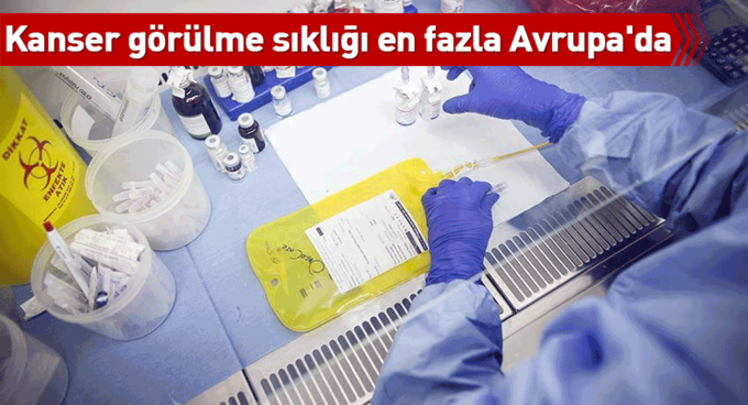 Dünyada nüfusa göre kanser görülme sıklığı en fazla Avrupa'da