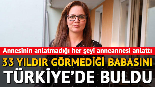 33 yıldır görmediği babasını Türkiye’de buldu