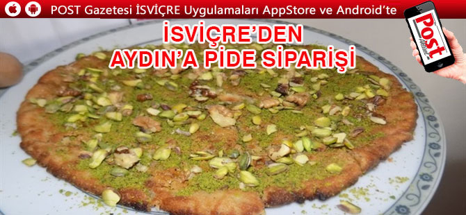 İsviçre'den Aydın'a pide siparişi