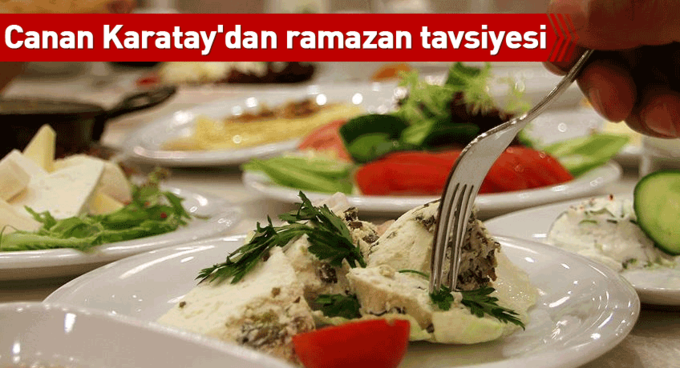 Canan Karatay'dan ramazan tavsiyesi