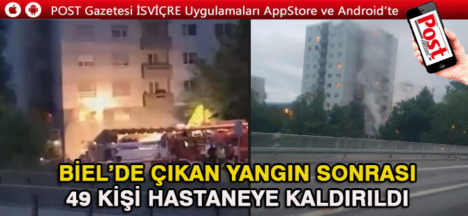 BİEL’DE ÇIKAN YANGIN SONRASI 49 KİŞİ HASTANEYE KALDIRILDI