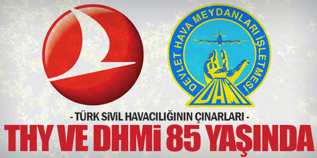 THY ve DHMİ 85 yaşında