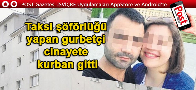 Taksi şöförlüğü yapan gurbetçi cinayete kurban gitti