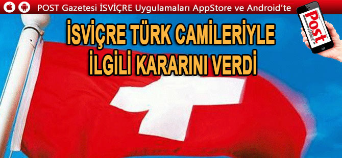 İSVİÇRE TÜRK CAMİLERİYLE İLGİLİ KARARINI VERDİ