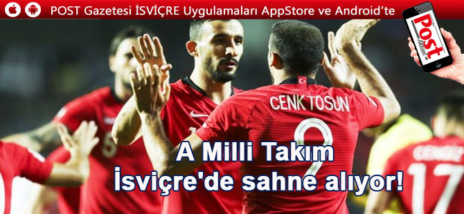 Milli Takım İsviçre'de sahne alıyor!