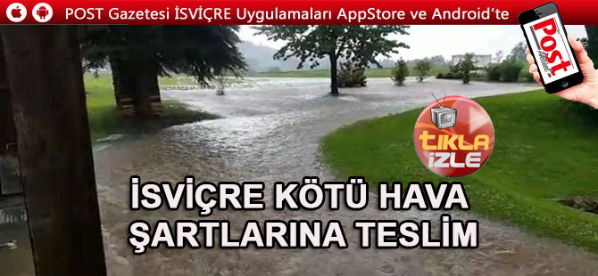 İsviçre kötü hava koşullarına teslim oldu