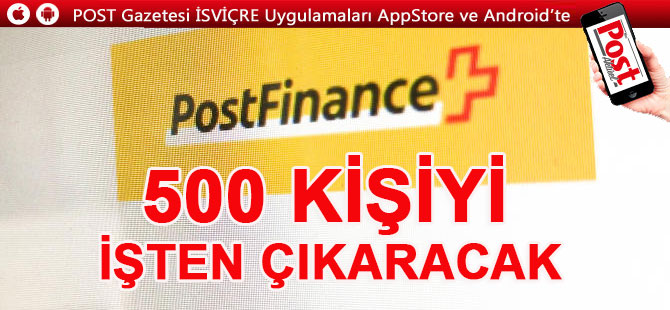 POSTFİNANCE 500 KİŞİYİ İŞTEN ÇIKARACAK