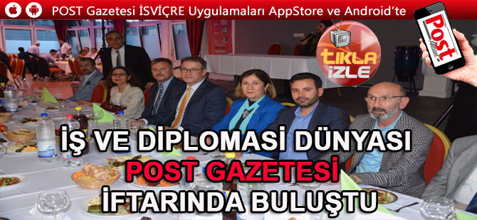 İŞ VE DİPLOMASİ DÜNYASI POST GAZETESİ  İFTARINDA BULUŞTU