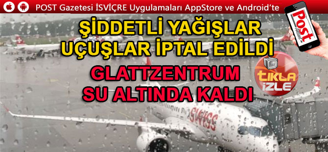 İSVİÇRE’Yİ ŞİDDETLİ YAĞIŞLAR VURDU