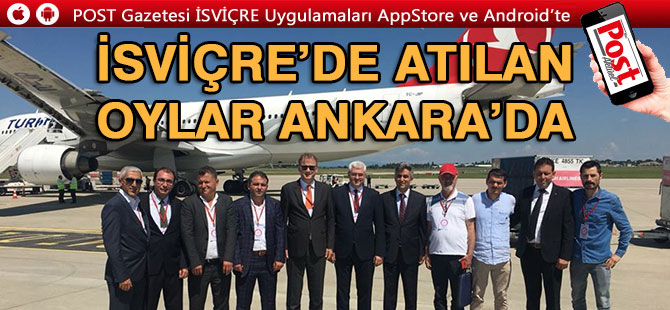 İsviçre’de kullanılan oylar Ankara’ya ulaştı