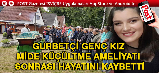 Gurbetçi genç kız mide küçültme ameliyatı sonrası hayatını kaybetti