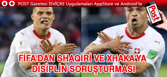 FIFA'dan Shaqiri ve Xhaka'ya disiplin soruşturması