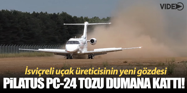 Pilatus PC-24 tozu dumana kattı