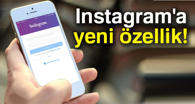 Instagram'a yeni özellik geldi