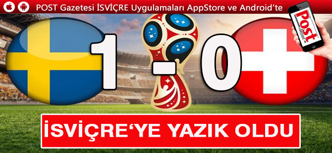 İsveç çeyrek finalde! İsveç: 1 - İsviçre: 0.