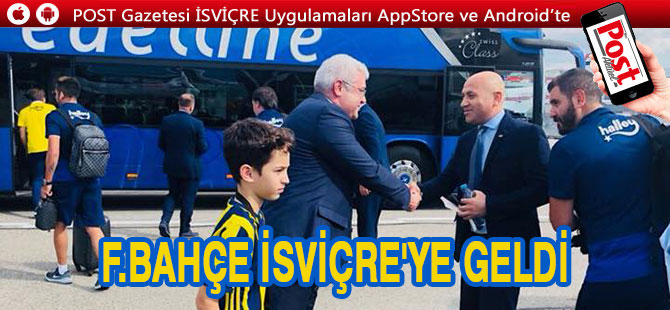 Fenerbahçe İsviçre'ye ulaştı