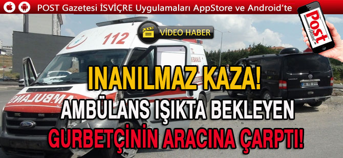 Hamile kadını taşıyan ambülans gurbetçinin aracına çarptı: 5 YARALI