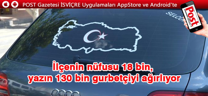 İlçenin nüfusu 18 bin, yazın 130 bin gurbetçiyi ağırlıyor