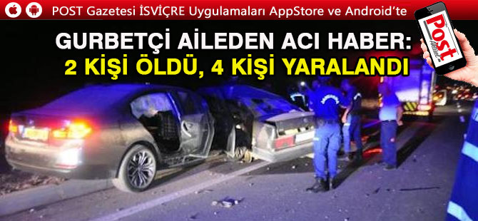 Gurbetçi aile kaza yaptı: 2 ölü, 4 yaralı