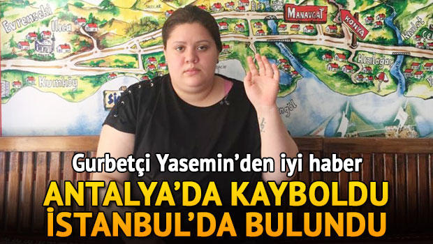 Antalya’da kaybolan gurbetçi kız babaannesinin yanında bulundu