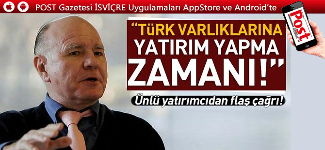 İsviçre'li Ünlü yatırımcı Marc Faber "Türk varlıklarına yatırım yapma zamanı"