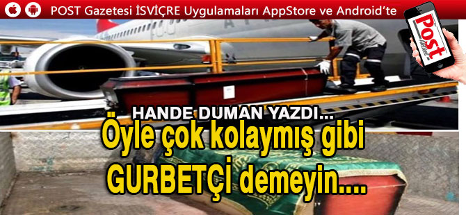 Öyle çok kolaymış gibi GURBETÇİ demeyin....