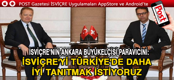 "İsviçre ile Türkiye Arasında Ticaretin Artması İçin Her..."