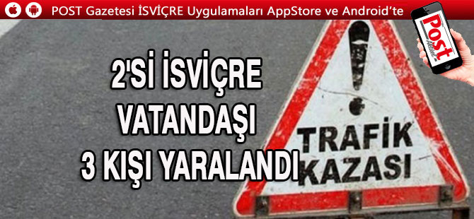 Otomobiller çarpıştı: 2'si İsviçre vatandaşı 3 kişi yaralandı.