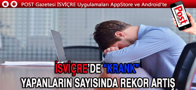 İSVİÇRE’DE “KRANK” YAPANLARIN SAYISINDA REKOR ARTIŞ