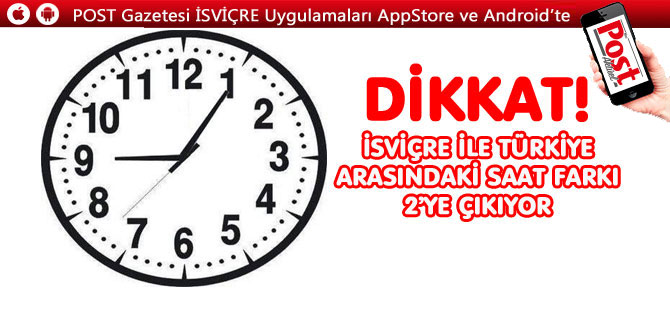 İSVİÇRE İLE TÜRKİYE ARASINDAKİ SAAT FARKI 2’YE ÇIKIYOR