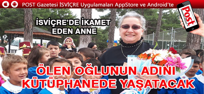 Gurbetçi anne ölen oğlunun adını yaptırdığı kütüphanede yaşatacak