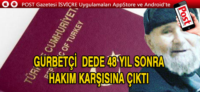 48 yıl sonra hakim karşısına çıkan gurbetçi dede: Gençlik hatası