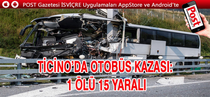 TİCİNO’DA OTOBÜS KAZASI: 1 ÖLÜ 15 YARALI