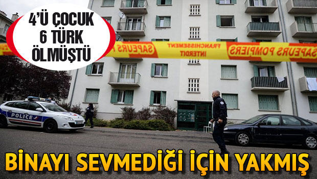 4’ü çocuk 6 Türk ölmüştü... O binayı sevmediği için yakmış