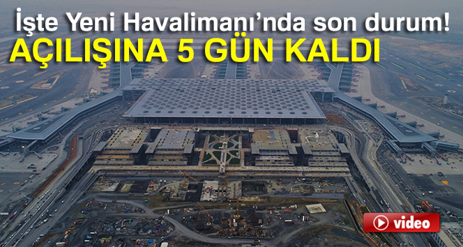 Yeni havalimanı uçuşa hazırlanıyor / 5 GÜN KALA SON DURUM