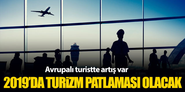 2019'da turizm patlaması olacak