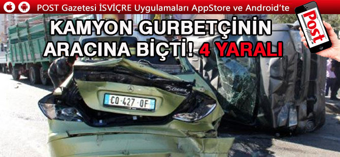 Kamyon gurbetçinin aracını biçti! 4 yaralı