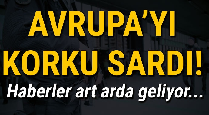 Avrupa’nın 4 bir yanından bomba haberleri!