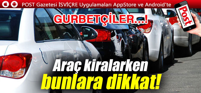 GURBETÇİLER ARAÇ KİRALARKEN DİKKAT