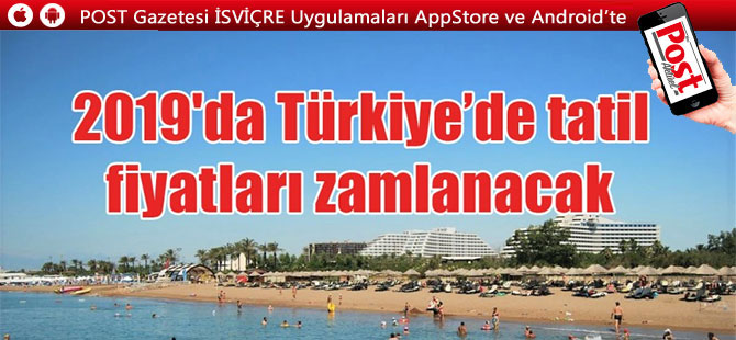 2019’da Türkiye’de tatil fiyatları zamlanacak!