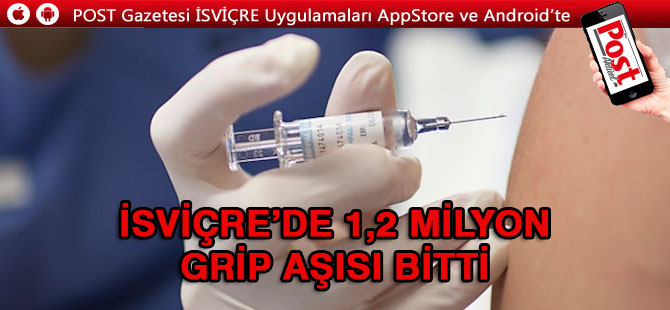 İSVİÇRE’DE 1,2 MİLYON GRİP AŞISI BİTTİ