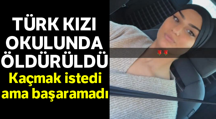 Türk kızı okulunda öldürüldü