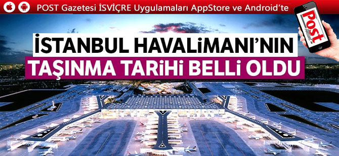 İstanbul Havalimanı'nın taşınma tarihi belli oldu