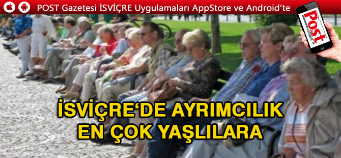 İsviçre’de en yaygın ayrımcılık yaşlılara yapılıyor